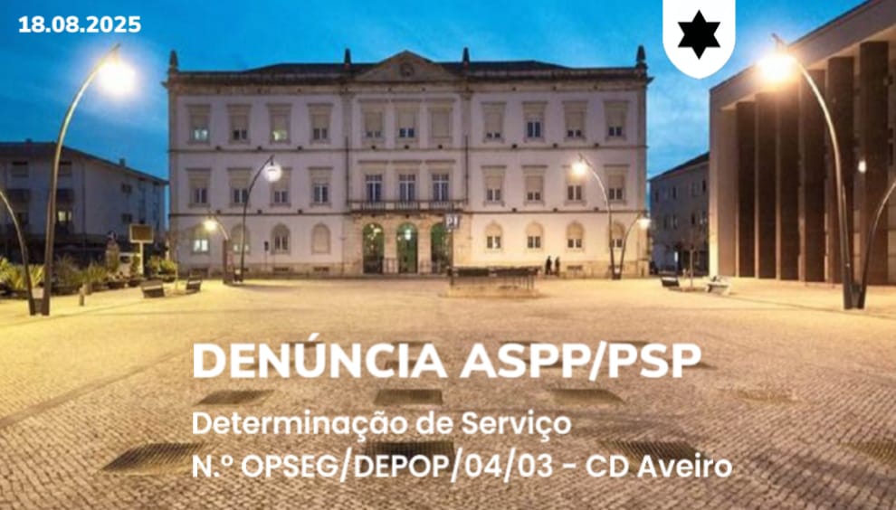 Denúncia ASPP/PSP - Determinação de Serviço - CD Aveiro