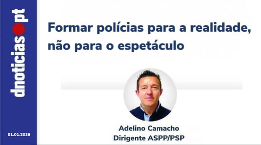 Formar Polícias Para a Realidade, não para o Espetáculo