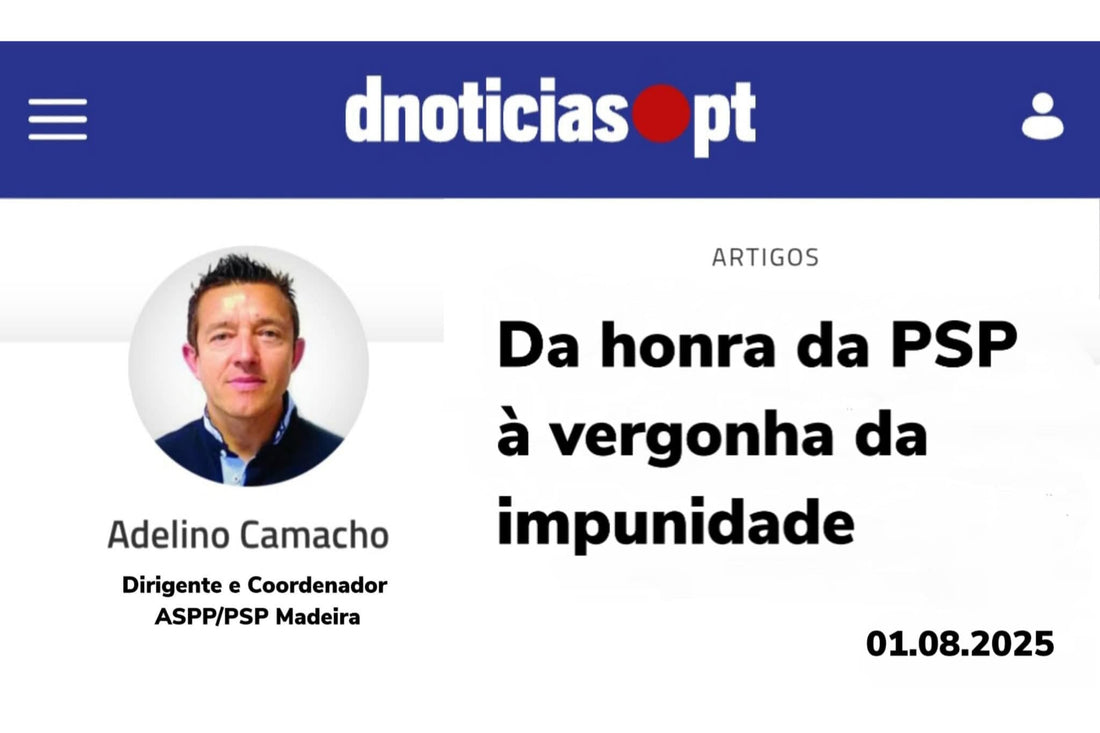 Da honra da PSP à vergonha da impunidade