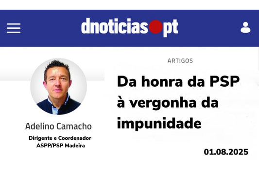 Da honra da PSP à vergonha da impunidade