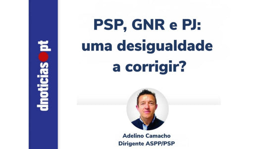 PSP, GNR e PJ: uma desigualdade a corrigir?