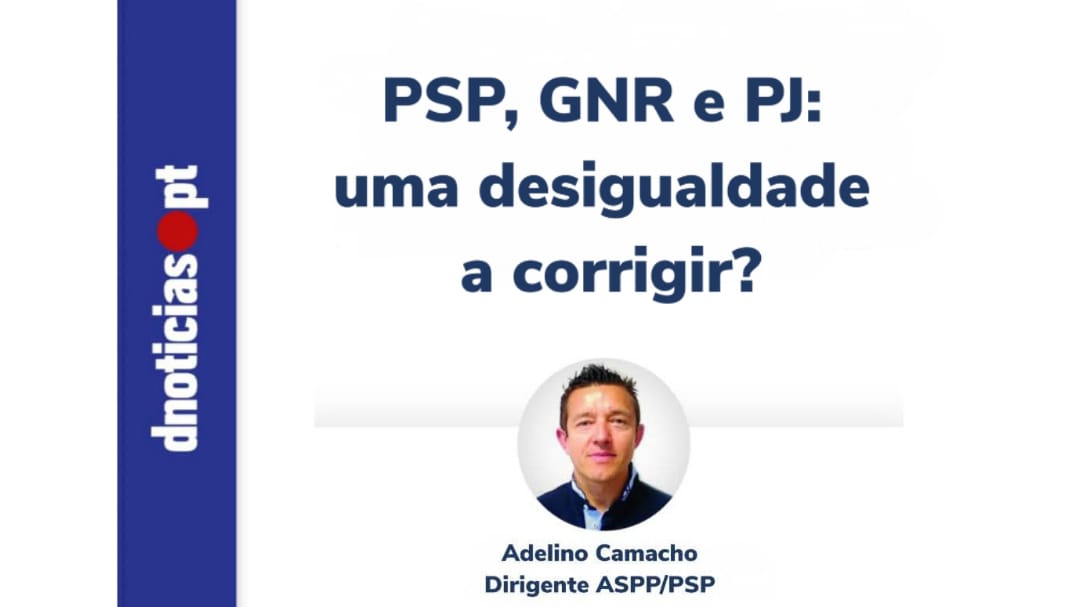 PSP, GNR e PJ: uma desigualdade a corrigir?